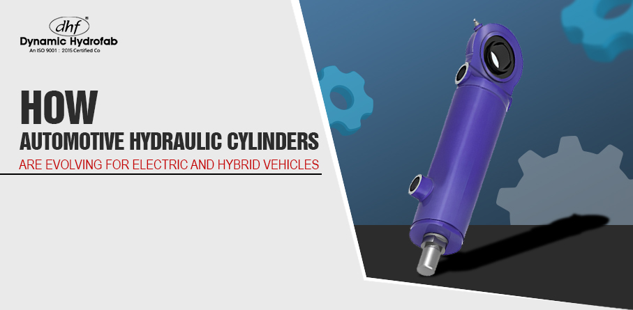How Automotive Hydraulic Cylinders Are Evolving for Electric and Hybrid Vehicles