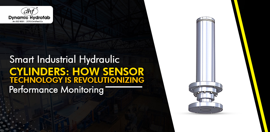 Smart Industrial Hydraulic Cylinders: How Sensor Technology Is Revolutionizing Performance Monitoring