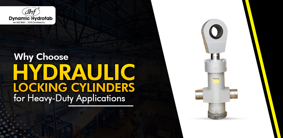 Why Choose Hydraulic Locking Cylinders for Heavy-Duty Applications