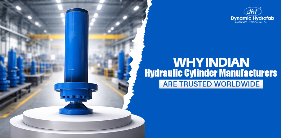 Why Indian Hydraulic Cylinder Manufacturers Are Trusted Worldwide